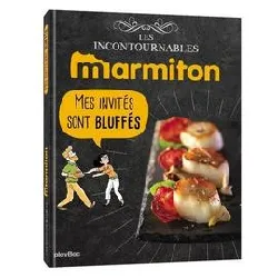 livre marmiton mes invités sont bluffés - les recettes incontournables