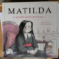 livre matilda l'horrible petite menteuse