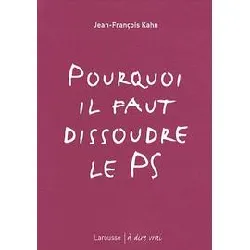 livre pourquoi il faut dissoudre le ps