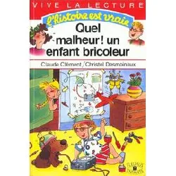 livre quel malheur ! un enfant bricoleur