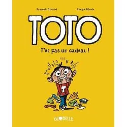 livre toto t07 t'es pas un cadeau