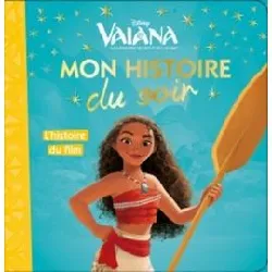 livre vaiana - mon histoire du soir - l'histoire du film - disney princesses