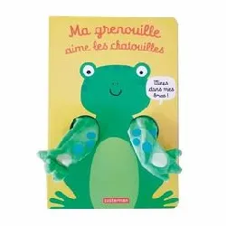 livre viens dans mes bras ! - ma grenouille aime les chatouilles