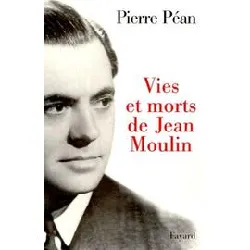 livre vies et morts de jean moulin - elements d'une biographie