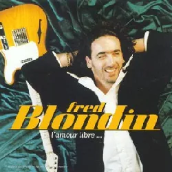 cd fred blondin - l'amour libre... (1999)