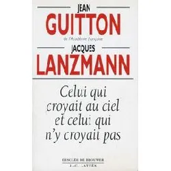 livre celui qui croyait au ciel et celui qui n'y croyait pas