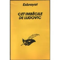 livre cet imbécile de ludovic