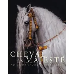 livre cheval en majesté - au coeur d'une civilisation