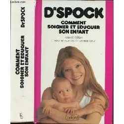 livre comment soigner et eduquer son enfant docteur spock