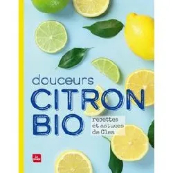 livre douceurs citron bio - recettes et astuces de clea