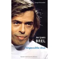 livre jacques brel - l'impossible rêve