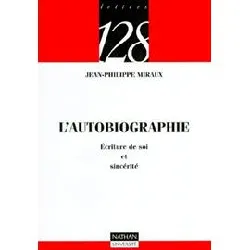 livre l'autobiographie - 3e éd. - écriture de soi et sincérité