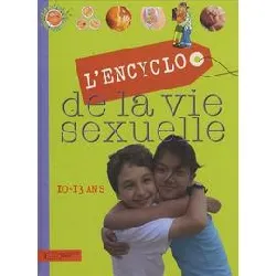 livre l'encyclo de la vie sexuelle - 10 - 13 ans