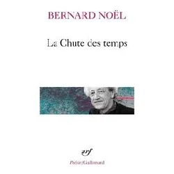 livre la chute des temps - suivi de l'été langue morte - la moitié du geste - la rumeur de l'air - sur un pli du temps