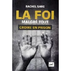 livre la foi malgré tout - croire en prison