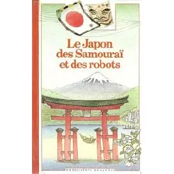 livre le japon des samouraï et des robots