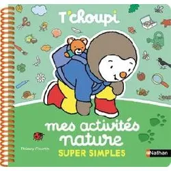 livre mes activités nature super simples t'choupi