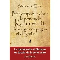 livre petit crapahut dans le parler de kaamelott à l'usage des pégus et du gratin