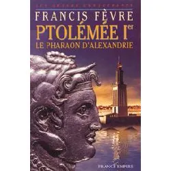 livre ptolémée ier - le pharaon d'alexandrie