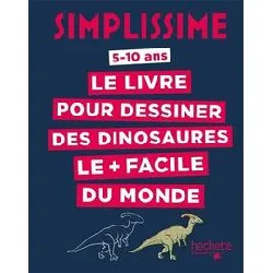 livre simplissime - le pour dessiner les dinosaures le + facile du monde