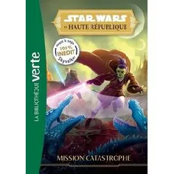 livre star wars - la haute république tome 3 - mission catastrophe