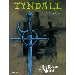 livre tyndall n°1 : en route pour le nord