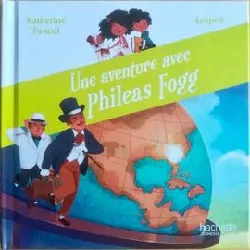 livre une aventure avec phileas fogg. collection: au pays des livres