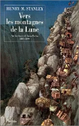 livre vers les montagnes de la lune - sur les traces d'emin pacha, 1887 - 1889