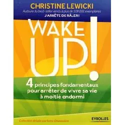 livre wake up ! - 4 principes fondamentaux pour arrêter de vivre sa vie à moitié endormi